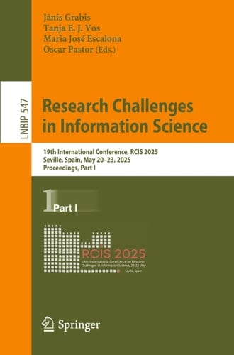 Research Challenges in Information Science 19th International Conference, RCIS 2025, Seville, Spain, May 20–23, 2025, Proceedings, Part I