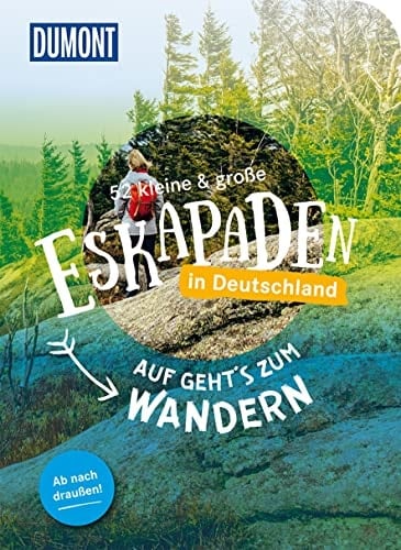 52 kleine & große Eskapaden in Deutschland - auf geht's zum Wandern ab nach draußen!