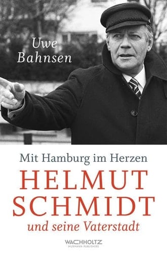 Mit Hamburg im Herzen Helmut Schmidt und seine Vaterstadt