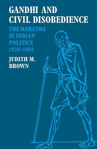 Gandhi and Civil Disobedience The Mahatma in Indian Politics 1928-1934