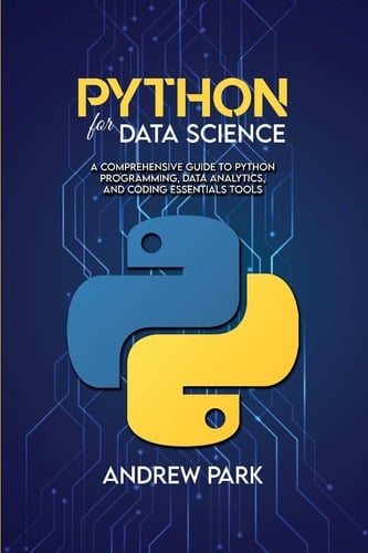 Python for Data Science A Comprehensive Guide to Python Programming, Data Analytics, and Coding Essentials Tools