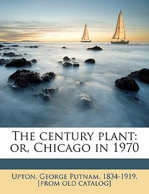 The century plant: or, Chicago in 1970