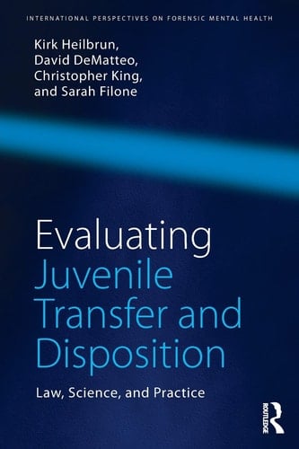 Evaluating Juvenile Transfer and Disposition Law, Science, and Practice