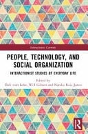 People, Technology, and Social Organization Interactionist Studies of Everyday Life