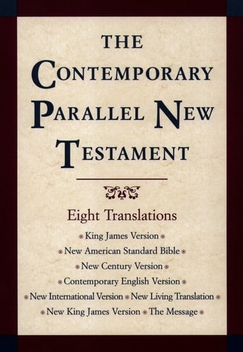 The Contemporary Parallel New Testament: 8 Translations: King James, New American Standard, New Century, Contemporary English, New International, New Living, New King James, The Message
