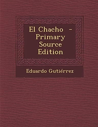 El Chacho - Primary Source Edition (Spanish Edition)