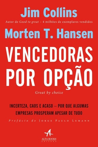 Vencedoras por Opção: Incerteza, Caos e Acaso - Por que Algumas Empresas Prosperam Apesar de Tudo