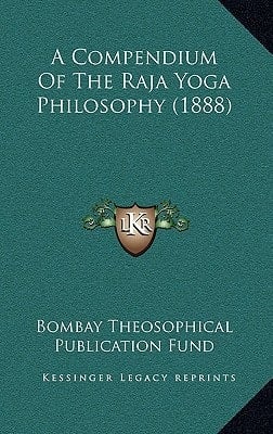 A Compendium Of The Raja Yoga Philosophy (1888)