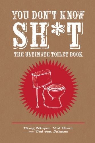 You Don't Know Sh*t The Ultimate Toilet Book