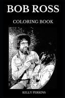 Bob Ross Coloring Book Famous American Painter and Legendary TV Host, Art Instructor and Internet Celebrity Inspired Adult Coloring Book