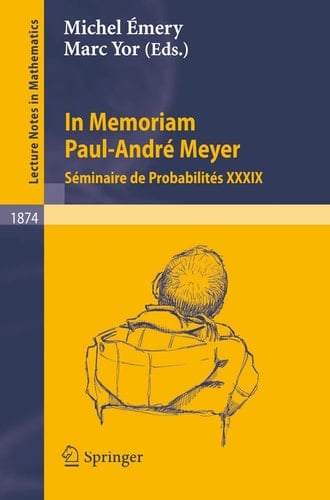 In Memoriam Paul-Andre Meyer - Seminaire De Probabilites Xxxix: Seminaire De Probabilites Xxxix