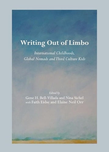 Writing Out of Limbo International Childhoods, Global Nomads and Third Culture Kids