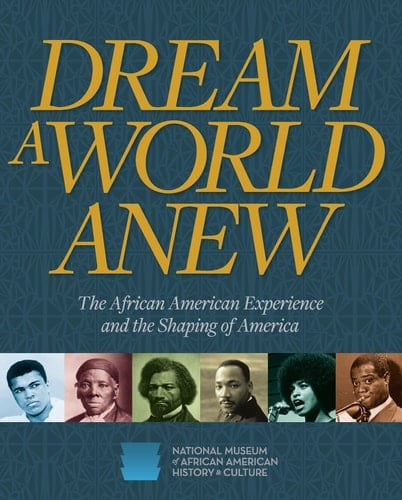 Dream a World Anew The African American Experience and the Shaping of America