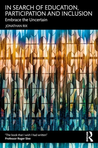 In Search of Education, Participation and Inclusion Embracing the Uncertain