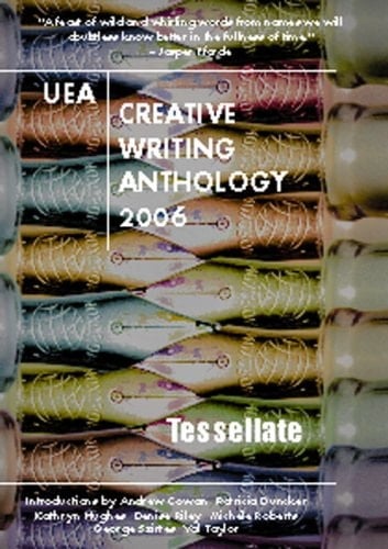 Tessellate UEA Creative Writing Anthology 2006