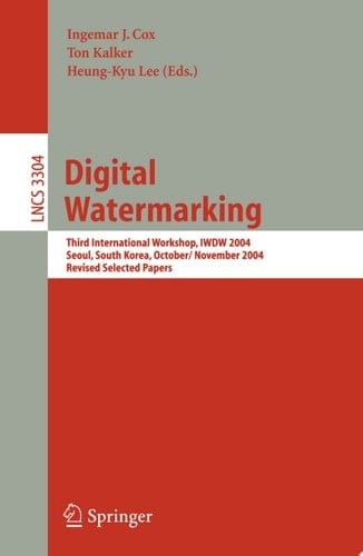 Digital Watermarking Third International Workshop, IWDW 2004, Seoul, Korea, October 30 - November 1, 2004, Revised Selected Papers