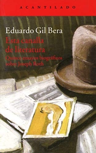 Esta canalla de literatura quince ensayos biográficos sobre Joseph Roth