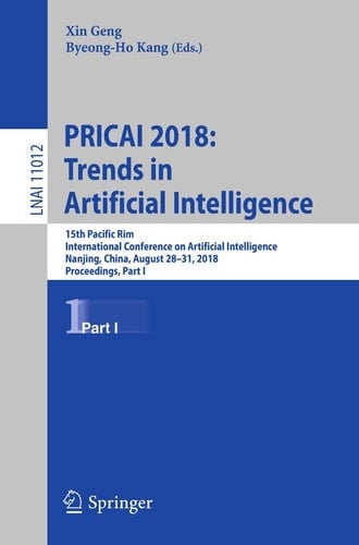 PRICAI 2018: Trends in Artificial Intelligence 15th Pacific Rim International Conference on Artificial Intelligence, Nanjing, China, August 28–31, 2018, Proceedings, Part I