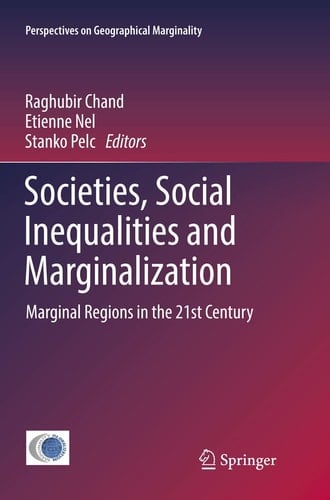 Societies, Social Inequalities and Marginalization Marginal Regions in the 21st Century