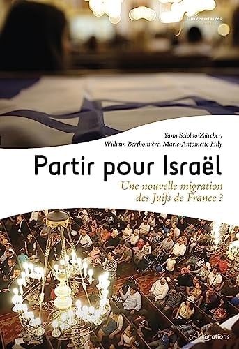 Partir pour Israël une nouvelle migration des Juifs de France ?