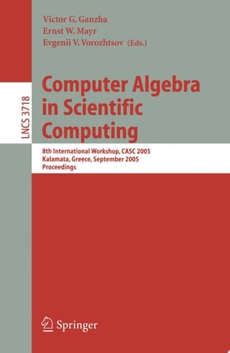 Computer Algebra in Scientific Computing 8th International Workshop, CASC 2005, Kalamata, Greece, September 12-16, 2005, Proceedings