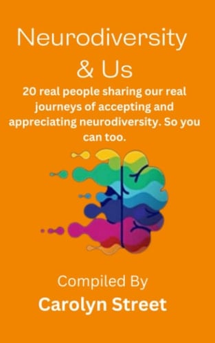 Neurodiversity & Us 20 Real People Sharing Our Real Journeys of Accepting and Appreciating Neurodiversity. So You Can Too