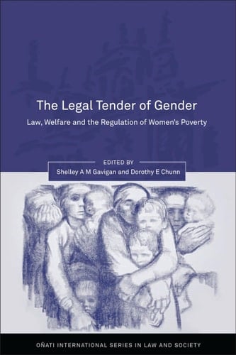The Legal Tender of Gender: Law, Welfare and the Regulation of Women's Poverty (Oñati International Series in Law and Society)