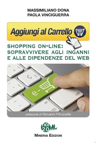 Aggiungi al carrello Shopping on-line: sopravvivere agli inganni e alle dipendenze del web