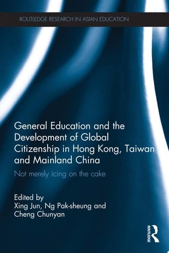 General Education and the Development of Global Citizenship in Hong Kong, Taiwan and Mainland China Not Merely Icing on the Cake