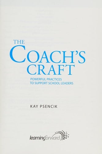 The Coach's Craft Powerful Practices to Support School Leaders