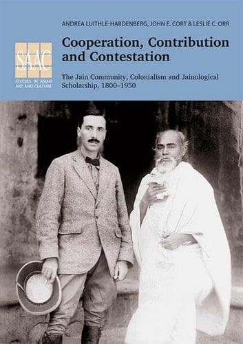 Cooperation, Contribution and Contestation The Jain Community, Colonialism and Jainological Scholarship, 1800-1950