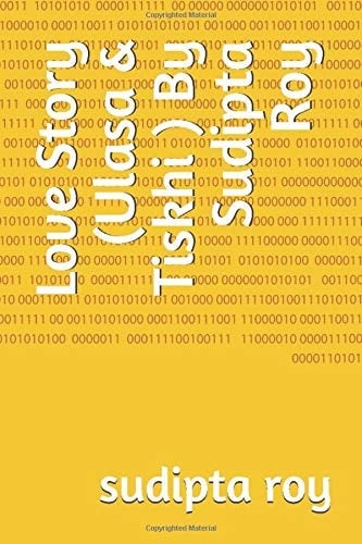 Love Story (Ulasa and Tiskhi ) by Sudipta Roy