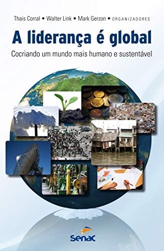 A liderança e global : Cocriando um mundo mais humano e sustentável