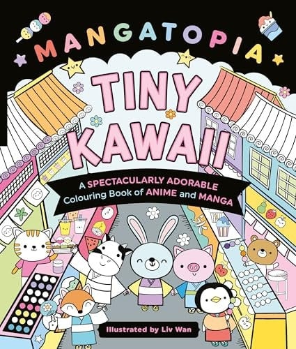 Mangatopia Tiny Kawaii A Spectacularly Adorable Colouring Book of Anime and Manga