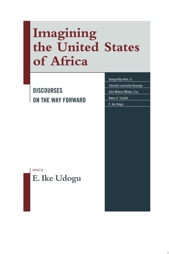 Imagining the United States of Africa Discourses on the Way Forward
