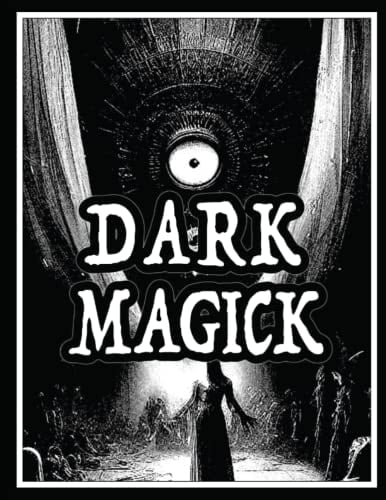 Dark Black Magick, Book 1: For Followers and Practitioners of Occult Practices | Light and Dark Magic | Pagan and Neo-Pagan | Wicca