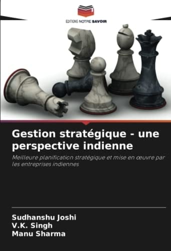 Gestion stratégique - une perspective indienne: Meilleure planification stratégique et mise en œuvre par les entreprises indiennes (French Edition)