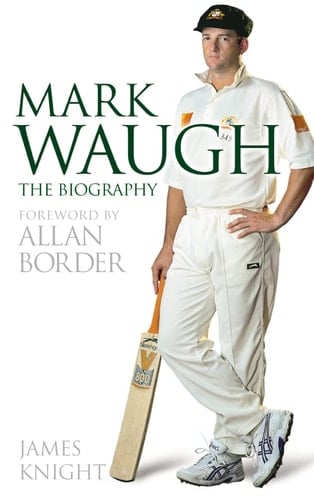 Mark Waugh : The Biography