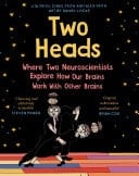 Two Heads Where Two Neuroscientists Explore How Our Brains Work with Other Brains