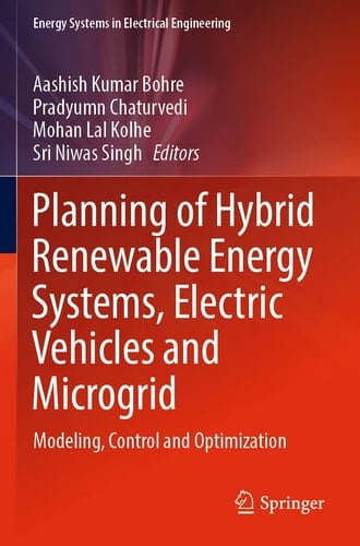 Planning of Hybrid Renewable Energy Systems, Electric Vehicles and Microgrid Modeling, Control and Optimization