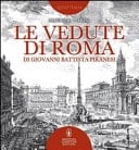 Le vedute di Roma di Giovanni Battista Piranesi. Ediz. illustrata