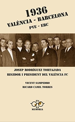 1936 València-Barcelona Partit valencianista d'esquerra, Esquerra republicana de Catalunya : Josep Rodríguez Tortajada, regidor i president del València F.C