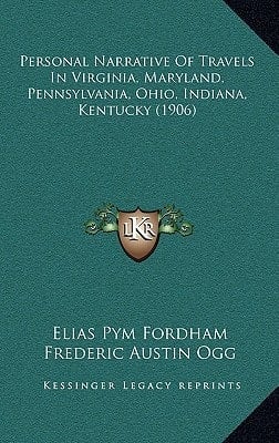 Personal Narrative Of Travels In Virginia, Maryland, Pennsylvania, Ohio, Indiana, Kentucky (1906)