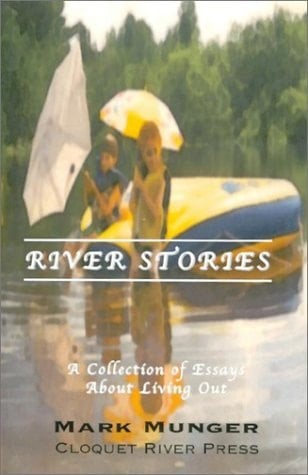 River Stories Essays about Living Out