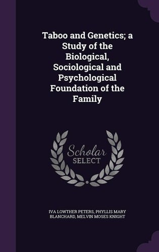 Taboo and Genetics; a Study of the Biological, Sociological and Psychological Foundation of the Family