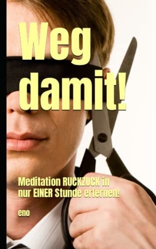 Weg Damit! Meditation RUCKZUCK in Nur 1 Stunde Erlernen!