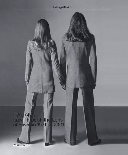 Italiana Italy Through the Lens of Fashion 1971-2001