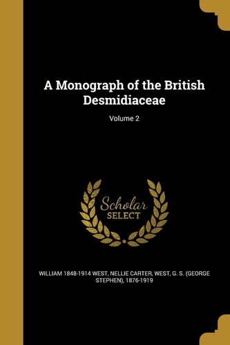 A Monograph of the British Desmidiaceae; Volume 2