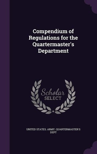 Compendium of Regulations for the Quartermaster's Department