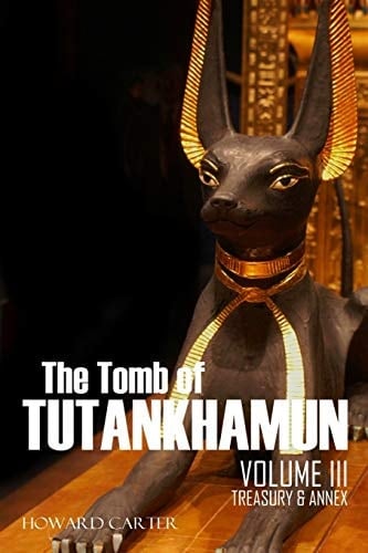 The Tomb of Tutankhamun Volume III-Treasury & Annex